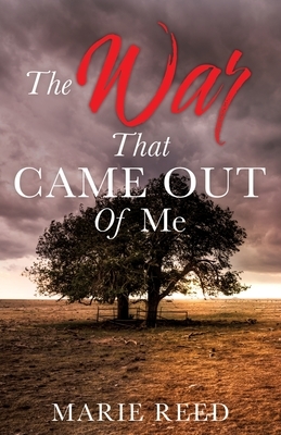 The War That Came Out Of Me by Marie Reed