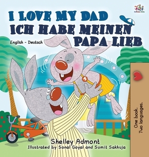 I Love My Dad Ich habe meinen Papa lieb: English German Bilingual Book by Kidkiddos Books, Shelley Admont