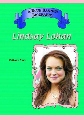 Lindsay Lohan by Kathleen Tracy