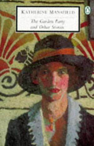 The Garden Party and Other Stories by Katherine Mansfield