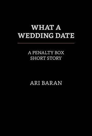 What A Wedding Date by Ari Baran