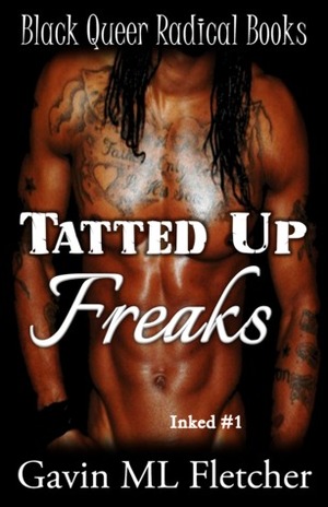 Tatted Up Freaks by Gavin M.L. Fletcher