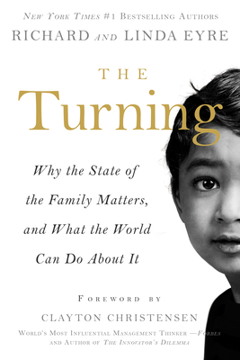 The Turning: Why the State of the Family Matters, and What the World Can Do about It by Richard Eyre, Linda Eyre