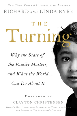 The Turning: Why the State of the Family Matters, and What the World Can Do about It by Linda Eyre, Richard Eyre