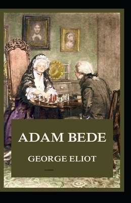 Adam Bede Illustrated by George Eliot
