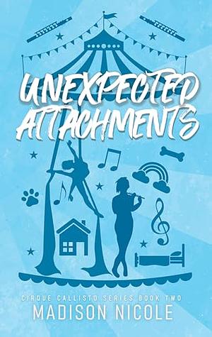 Unexpected Attachments by Madison Nicole