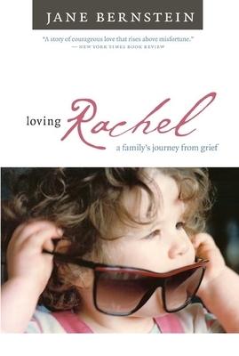 Loving Rachel: A Family's Journey from Grief by Jane Bernstein