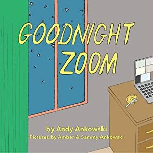 Goodnight Zoom by Amber Ankowski, Andy Ankowski, Sammy Ankowski