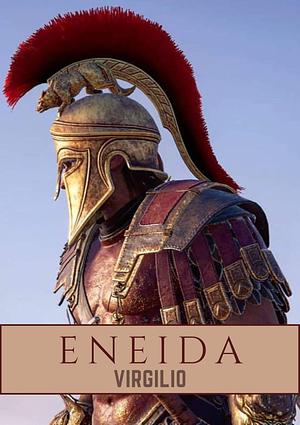 Eneida: Edición Completa - Virgilio by Virgilio, Virgilio