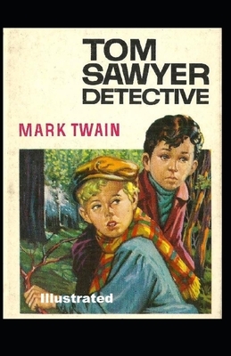 Tom Sawyer, Detective Illustrated by Mark Twain