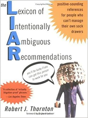 L.I.A.R. the Lexicon of Intentionally Ambiguous Recommendations by Robert J. Thornton