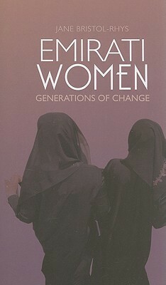 Emirati Women: Generations of Change by Jane Bristol-Rhys