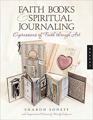 Faith BooksSpiritual Journaling: Expressions of Faith through Art by Mindy Caliguire, Sharon Soneff