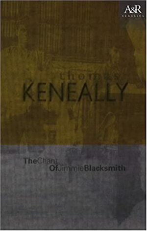 The Chant of Jimmie Blacksmith by Thomas Keneally