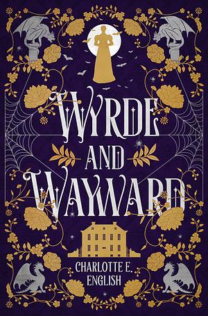 Wyrde and Wayward by Charlotte E. English