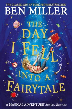 The Day I Fell Into a Fairytale by Ben Miller