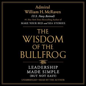 The Wisdom of the Bullfrog by William H. McRaven