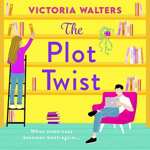 The Plot Twist by Victoria Walters