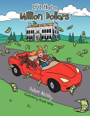 If I Had a Million Dollars by Dalton Atchley