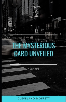 The Mysterious Card Unveiled (Illustrated) by Cleveland Moffett