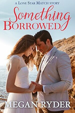 Something Borrowed by Megan Ryder