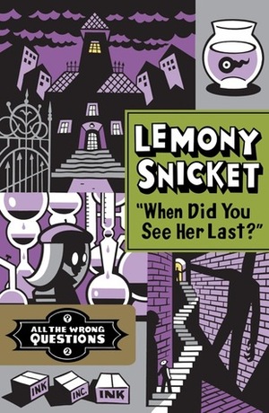 When Did You See Her Last?: 2 by Lemony Snicket