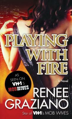 Playing with Fire by Renee Graziano