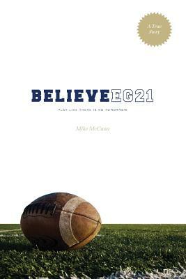 Believe EG21: Play Like There Is No Tomorrow by Mike McCann
