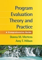 Program Evaluation Theory and Practice: A Comprehensive Guide by Donna M. Mertens, Amy T. Wilson