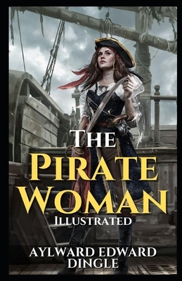 The Pirate Woman Illustrated by Aylward Edward Dingle