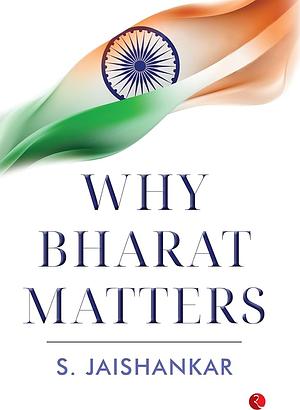 Why Bharat Matters by S. Jaishankar