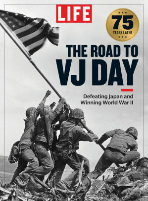 LIFE The Road to VJ Day by LIFE