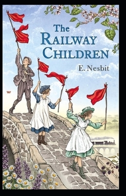 The Railway Children Illustrated by E. Nesbit