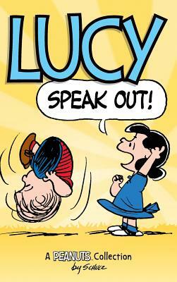 Lucy: Speak Out!: A Peanuts Collection by Charles M. Schulz