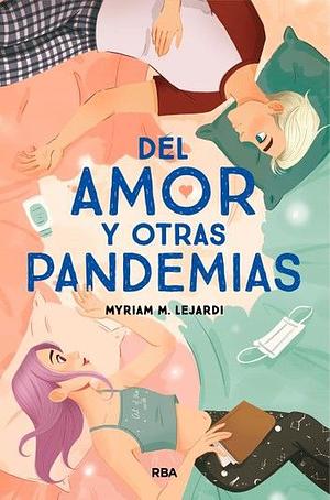 Del amor y otras pandemias by Myriam M. Lejardi