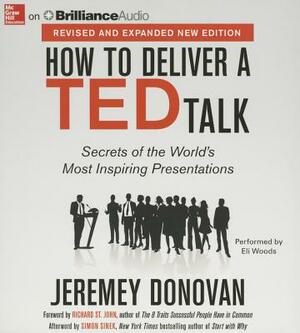 How to Deliver a Ted Talk: Secrets of the World's Most Inspiring Presentations by Jeremey Donovan