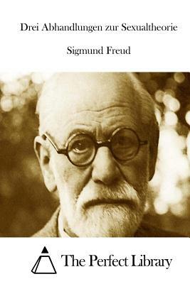 Drei Abhandlungen zur Sexualtheorie by Sigmund Freud