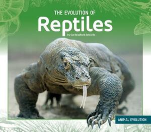 The Evolution of Reptiles by Sue Bradford Edwards