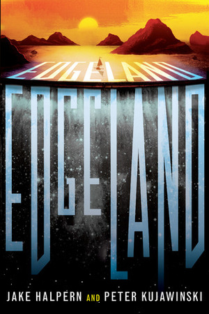 Edgeland by Peter Kujawinski, Jake Halpern