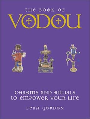 The Book of Vodou: Charms and Rituals to Empower Your Life by Leah Gordon