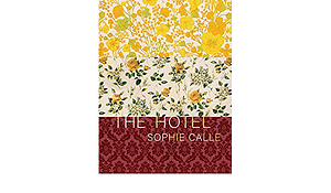 Sophie Calle: The Hotel by 