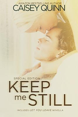 Keep Me Still: Special Edition by Caisey Quinn