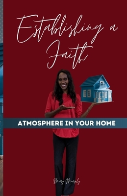 Establishing a Faith Atmosphere in your home by Mary Murphy