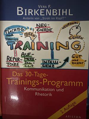 Das 30-Tage-Trainings-Programm Kommunikation und Rhetorik by Vera F. Birkenbihl