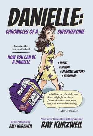 Danielle: Chronicles of a Superheroine and How You Can Be a Danielle by Ray Kurzweil