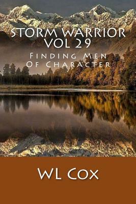 Storm Warrior Vol 29: Finding Men Of Character by Wl Cox