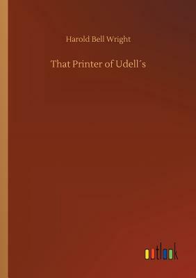 That Printer of Udell´s by Harold Bell Wright