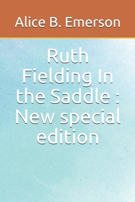 Ruth Fielding In the Saddle: New special edition by Alice B. Emerson