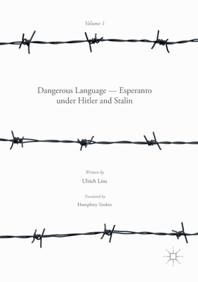 Dangerous Language -- Esperanto Under Hitler and Stalin by Ulrich Lins, Humphrey Tonkin