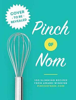 Pinch of Nom: 100 Slimming, Home-style Recipes by Kate Allinson, Kay Featherstone